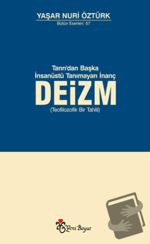 Tanrı, Akıl ve Ahlaktan Başka Kutsal Tanımayan İnanç: Deizm - Yaşar Nu