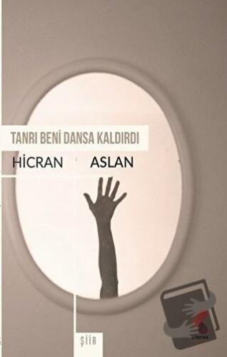 Tanrı Beni Dansa Kaldırdı - Hicran Aslan - Klaros Yayınları - Fiyatı -