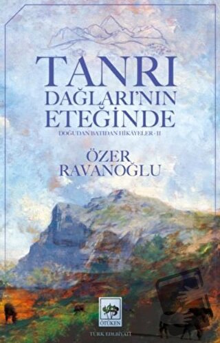 Tanrı Dağları'nın Eteğinde - Özer Ravanoğlu - Ötüken Neşriyat - Fiyatı