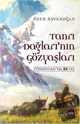 Tanrı Dağları'nın Gözyaşları - Özer Ravanoğlu - Ötüken Neşriyat - Fiya