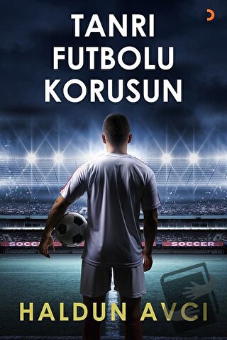 Tanrı Futbolu Korusun - Haldun Avcı - Cinius Yayınları - Fiyatı - Yoru