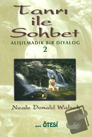 Tanrı ile Sohbet - Alışılmadık Bir Diyalog 2 - Neale Donald Walsch - Ö