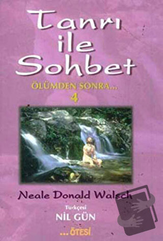 Tanrı ile Sohbet Ölümden Sonra 4 - Neale Donald Walsch - Ötesi Yayıncı