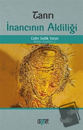 Tanrı İnancının Akliliği - Cafer Sadık Yaran - Rağbet Yayınları - Fiya