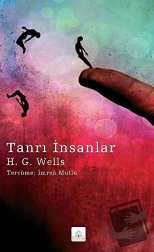 Tanrı İnsanlar - H. G. Wells - Kyrhos Yayınları - Fiyatı - Yorumları -