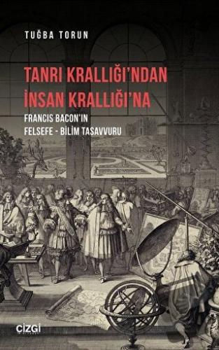 Tanrı Krallığı’ndan İnsan Krallığı’na - Tuğba Torun - Çizgi Kitabevi Y