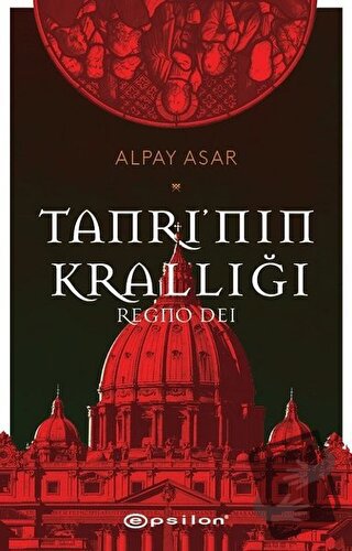 Tanrı’nın Krallığı: Regno Dei - Alpay Asar - Epsilon Yayınevi - Fiyatı