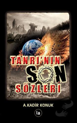 Tanrı’nın Son Sözleri - A. Kadir Konuk - La Kitap - Fiyatı - Yorumları