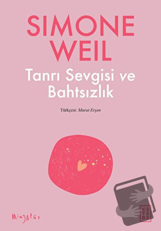 Tanrı Sevgisi ve Bahtsızlık - Simone Weil - Ketebe Yayınları - Fiyatı 