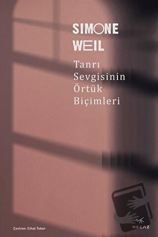 Tanrı Sevgisinin Örtük Biçimleri - Simone Weil - Mecaz Yayınları - Fiy