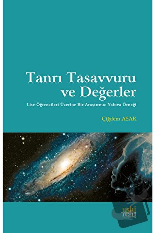 Tanrı Tasavvuru ve Değerler - Çiğdem Asar - Eski Yeni Yayınları - Fiya