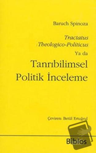 Tanrıbilimsel Politik İnceleme - Benedictus de Spinoza - Biblos Kitabe