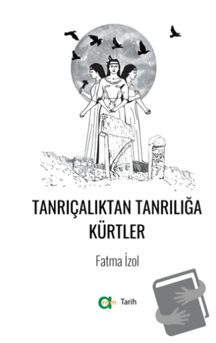 Tanrıçalıktan Tanrılığa Kürtler - Fatma İzol - Aram Yayınları - Fiyatı