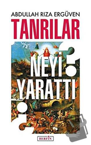 Tanrılar Neyi Yarattı? - Abdullah Rıza Ergüven - Berfin Yayınları - Fi