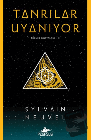 Tanrılar Uyanıyor (Themis Dosyaları - 2) - Sylvain Neuvel - Pegasus Ya