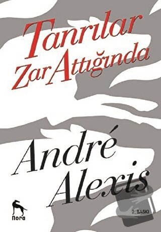 Tanrılar Zar Attığında - Andre Alexis - Nora Kitap - Fiyatı - Yorumlar