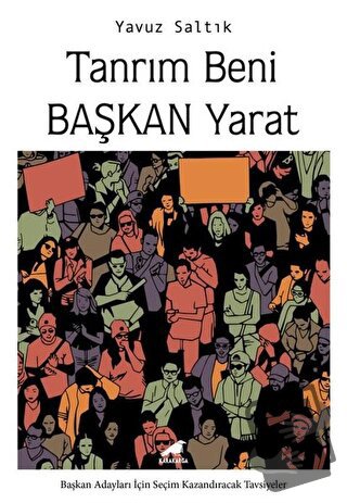 Tanrım Beni Başkan Yarat - Yavuz Saltık - Kara Karga Yayınları - Fiyat