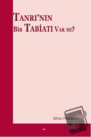 Tanrı'nın Bir Tabiatı Var mı? - Alvin Plantinga - Elis Yayınları - Fiy