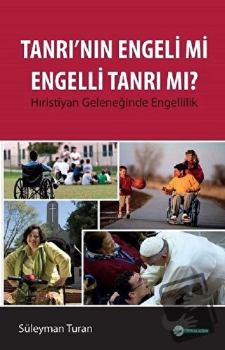 Tanrı'nın Engeli mi Engelli Tanrı mı? - Süleyman Turan - Okur Akademi 