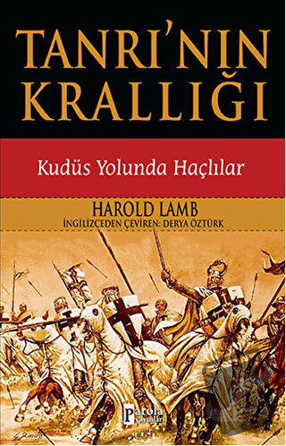 Tanrı'nın Krallığı - Kudüs Yolunda Haçlılar - Harold Lamb - Parola Yay