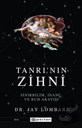 Tanrı'nın Zihni: Sinirbilim, İnanç ve Ruh Arayışı - Jay Lombard - Epsi