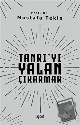 Tanrı'yı Yalan Çıkarmak - Mustafa Tekin - Rağbet Yayınları - Fiyatı - 