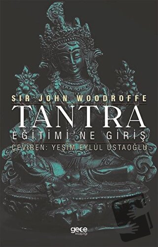 Tantra Eğitimi’ne Giriş - Sir John Woodroffe - Gece Kitaplığı - Fiyatı