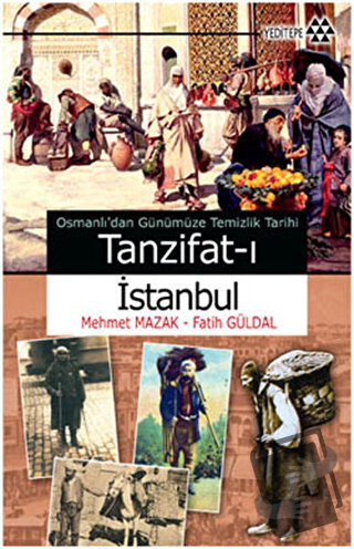 Tanzifat-ı İstanbul - Fatih Güldal - Yeditepe Yayınevi - Fiyatı - Yoru