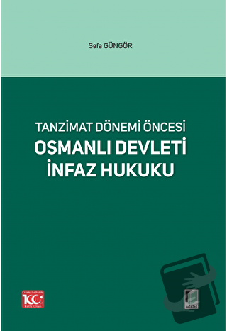 Tanzimat Dönemi Öncesi Osmanlı Devleti İnfaz Hukuku - Sefa Güngör - Ad