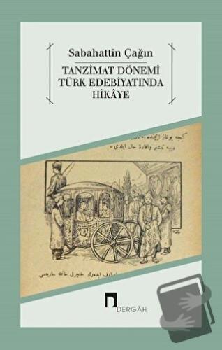 Tanzimat Dönemi Türk Edebiyatında Hikaye - Sabahattin Çağın - Dergah Y