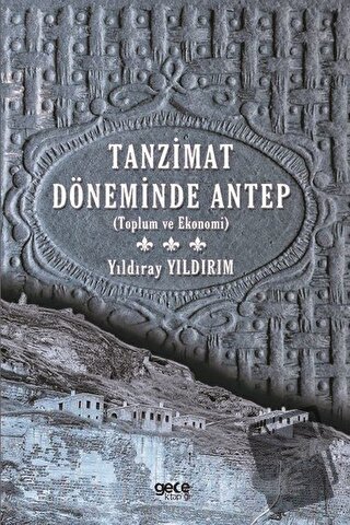 Tanzimat Döneminde Antep - Yıldıray Yıldırım - Gece Kitaplığı - Fiyatı