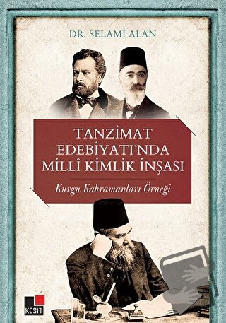 Tanzimat Edebiyatı’nda Milli Kimlik İnşası - Selami Alan - Kesit Yayın