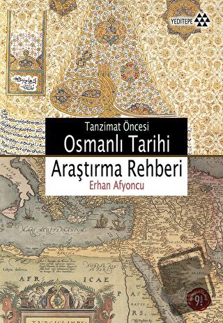 Tanzimat Öncesi Osmanlı Tarihi Araştırma Rehberi - Erhan Afyoncu - Yed