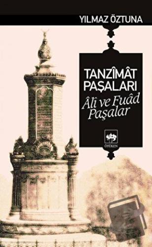 Tanzimat Paşaları Ali ve Fuad Paşalar - Yılmaz Öztuna - Ötüken Neşriya