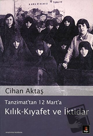 Tanzimat’tan 12 Mart’a Kılık - Kıyafet ve İktidar - Cihan Aktaş - Kapı