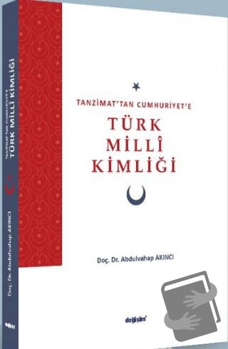 Tanzimat’tan Cumhuriyet’e Türk Milli Kimliği - Abdulvahap Akıncı - Değ