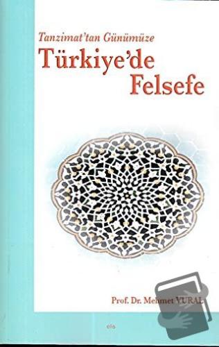 Tanzimat’tan Günümüze Türkiye’de Felsefe - Mehmet Vural - Elis Yayınla