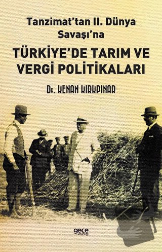 Tanzimat’tan II. Dünya Savaşı'na Türkiye’de Tarım ve Vergi Politikalar