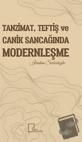 Tanzimat, Teftiş ve Canik Sancağında Modernleşme - İbrahim Serbestoğlu