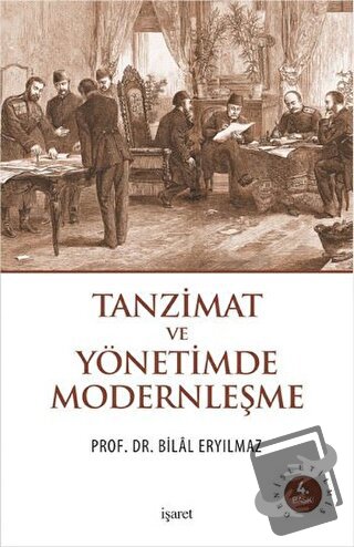 Tanzimat ve Yönetimde Modernleşme - Bilal Eryılmaz - İşaret Yayınları 