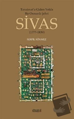 Tanzimata Giden Yolda Bir Osmanlı Şehri Sivas - Serpil Sönmez Yılmaz -