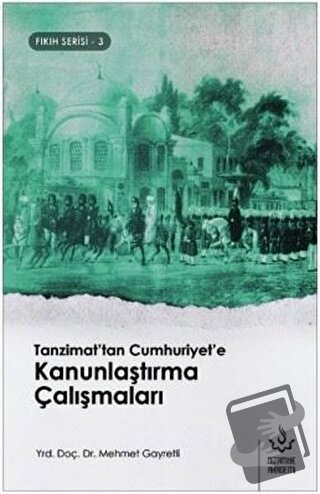 Tanzimat'tan Cumhuriyet'e Kanunlaştırma Çalışmaları - Mehmet Gayretli 