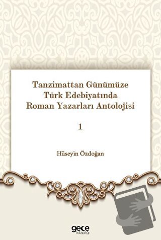 Tanzimattan Günümüze Türk Edebiyatında Roman Yazarları Antolojisi 1 - 