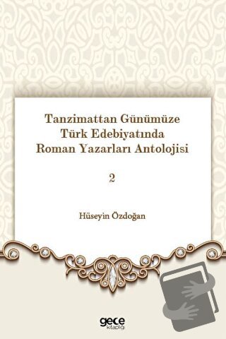 Tanzimattan Günümüze Türk Edebiyatında Roman Yazarları Antolojisi 2 - 