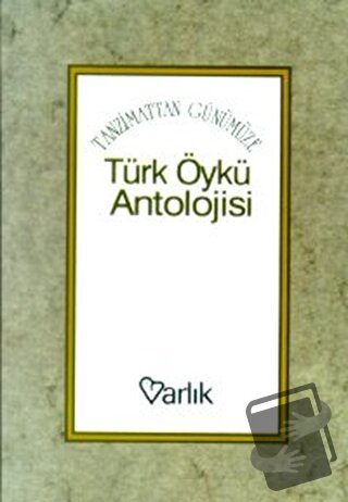 Tanzimattan Günümüze Türk Öykü Antolojisi - Ali Enver - Varlık Yayınla