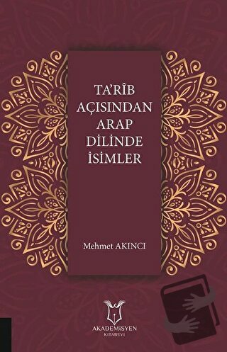 Ta'rib Açısından Arap Dilinde İsimler - Mehmet Akıncı - Akademisyen Ki