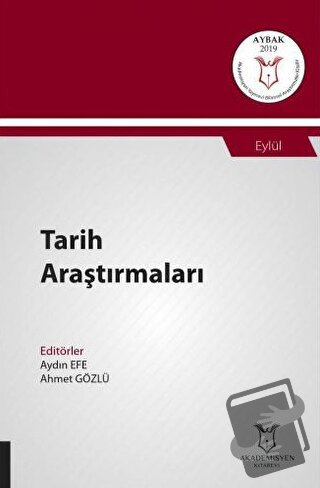 Tarih Araştırmaları (AYBAK 2019 Eylül) - Aydın Efe - Akademisyen Kitab