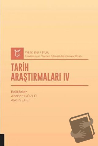 Tarih Araştırmaları IV (AYBAK 2021 Eylül) - Ahmet Gözlü - Akademisyen 