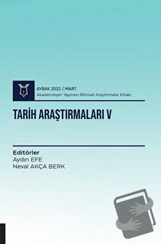 Tarih Araştırmaları V ( AYBAK 2022 Mart ) - Neval Akça Berk - Akademis