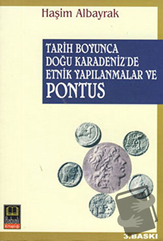 Tarih Boyunca Doğu Karadeniz’de Etnik Yapılanmalar ve Pontus - Haşim A